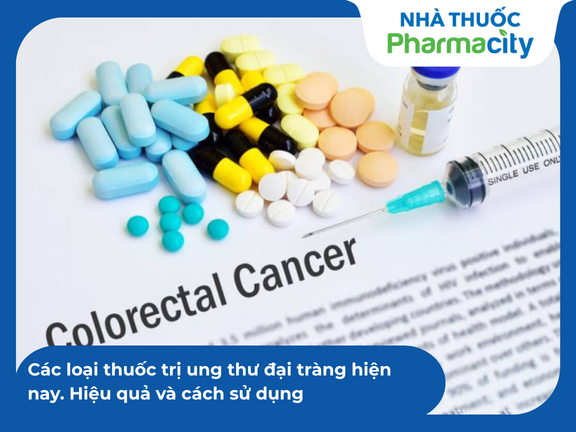 THUỐC ĐIỀU TRỊ UNG THƯ ĐẠI TRÀNG DI CĂN GIÚP KIỂM SOÁT BỆNH VÀ KÉO DÀI SỰ SỐNG