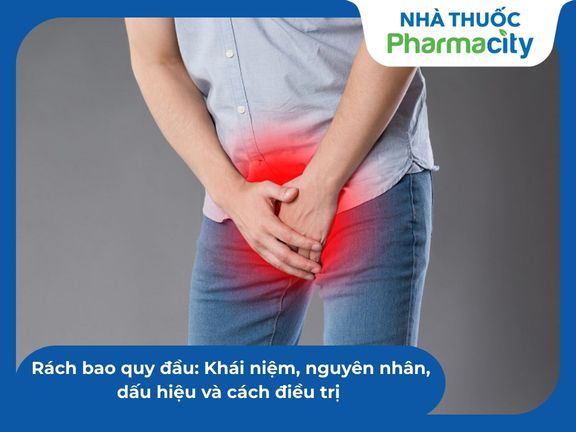 Rách bao quy đầu: Khái niệm, nguyên nhân, dấu hiệu và cách điều trị