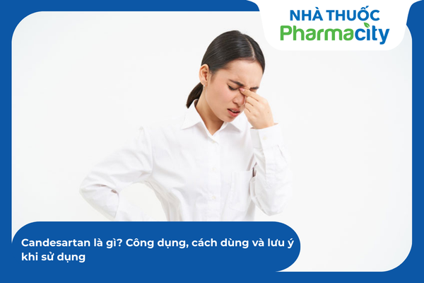 Thuốc Candesartan và cơ chế điều trị tăng huyết áp